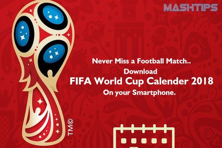 Get FIFA World Cup 2018 Schedule Calendar On Android, IPhone & PC ...