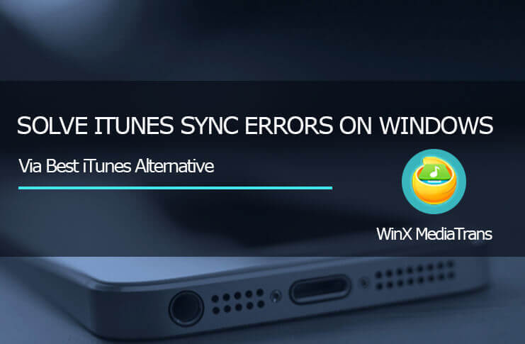 Get Irksome iTunes Sync Errors on Windows Resolved with WinX MediaTrans - 93