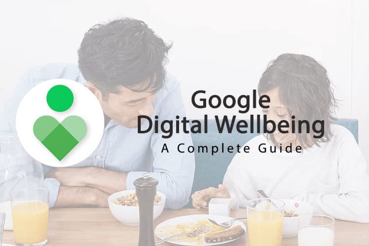 Google Digital Wellbeing A complete guide to Google Digital Wellbeing