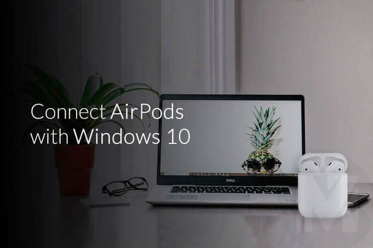 Connect Apple AirPods Windows10