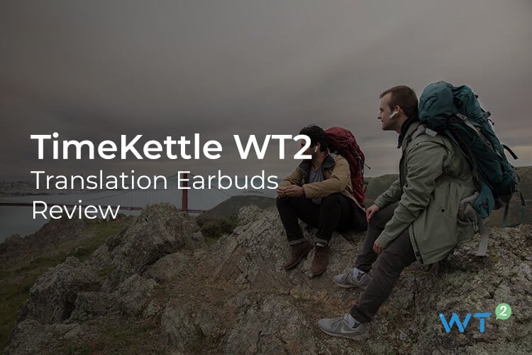 TimeKettle WT2 Live Language Translator Earbuds Review