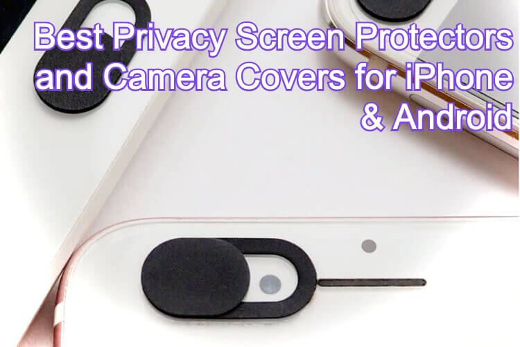 10 Best Privacy Screen Protectors and Camera Covers for iPhone