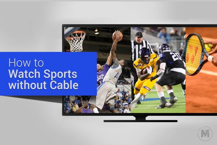 How to Watch Sports without Cable in 2020 MashTips