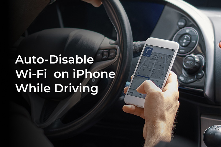 How to Disable Wi-Fi Automatically on iPhone While Driving