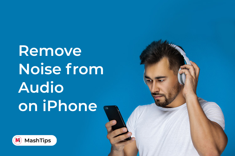 How to Remove Background Noise from Audio on iPhone - MashTips