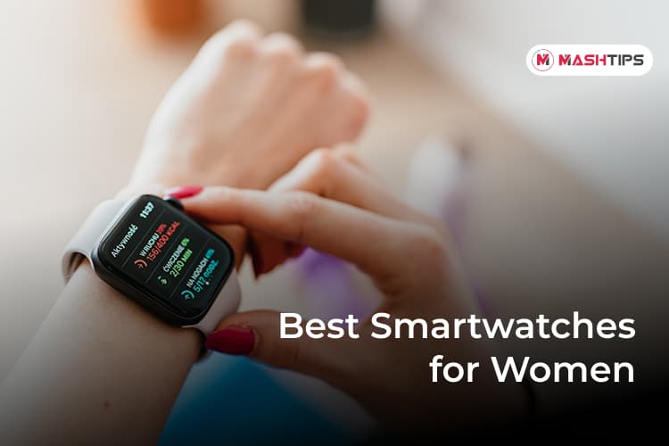 15 Best Smartwatches For Women To Buy In 2022 Mashtips