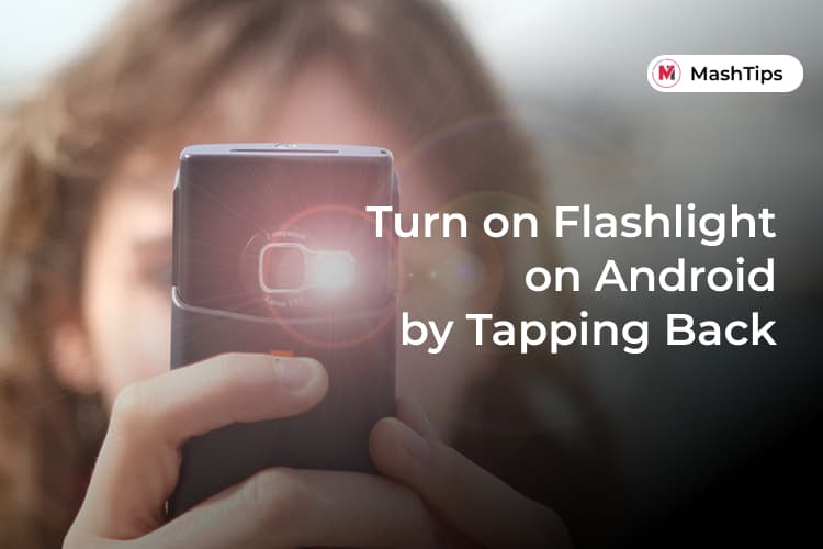 Turn on FlashLight on Android by Tapping Back of Android Phone