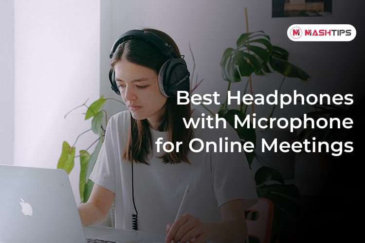 10 Best Headphones with Mic for Zoom Meetings, Google Meet, Skype