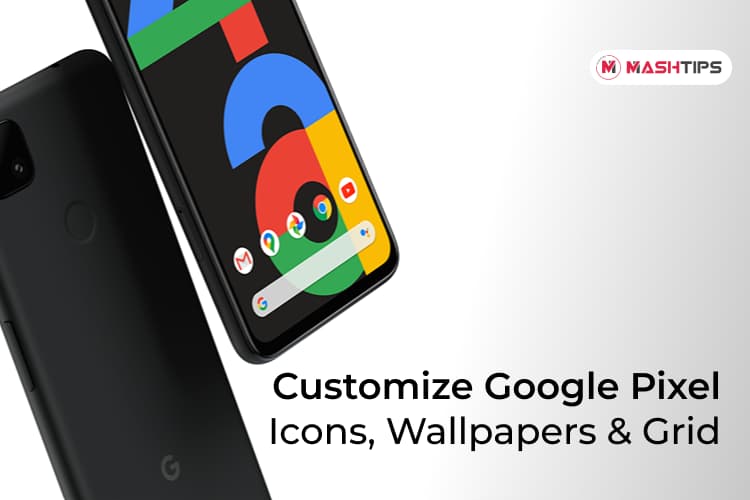 How to Customize Google Pixel Icons, Wallpapers, and Grid Size - MashTips How to Customize Google Pixel Icons, Wallpapers, and Grid Size - MashTips