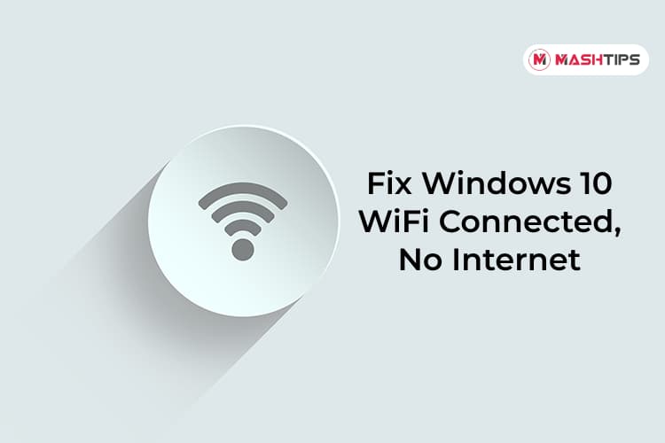 How to Fix Connected to WiFi but No Internet in Windows 10 - MashTips