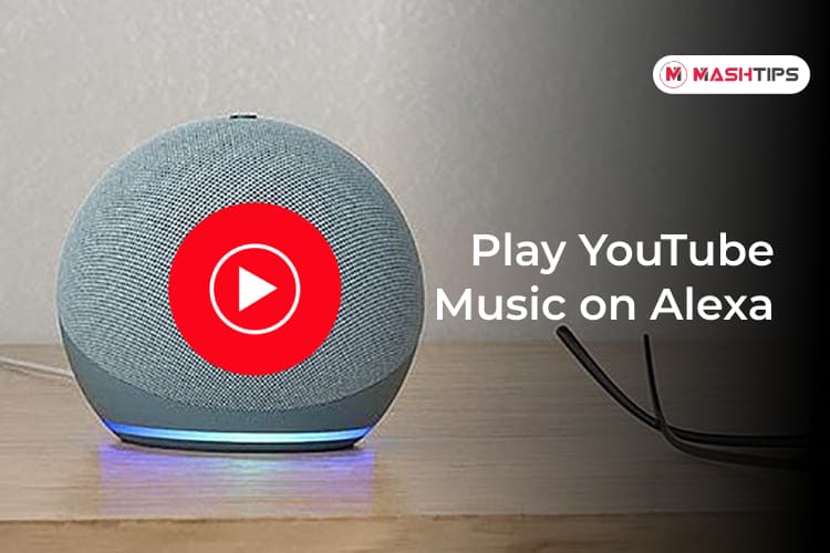 How to Play YouTube Music on Alexa Speakers (Echo, Echo Dot) - MashTips