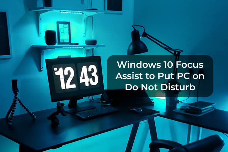 How to Put Your Computer on Do Not Disturb with Windows 10 Focus Assist