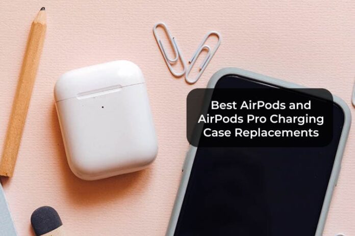 Best AirPods and AirPods Pro Charging Case Replacements