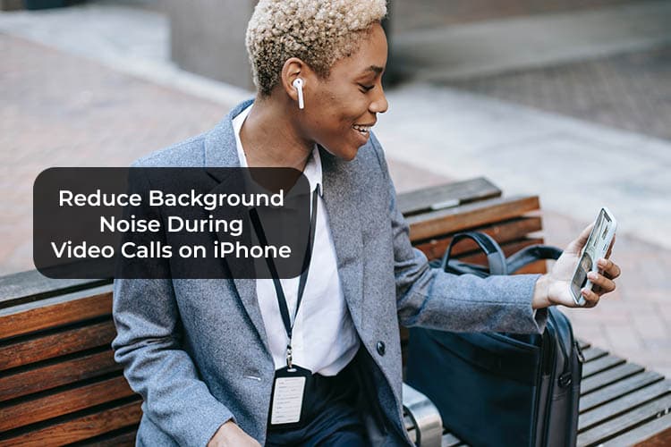 how-to-reduce-background-noise-on-iphone-video-calls-mashtips