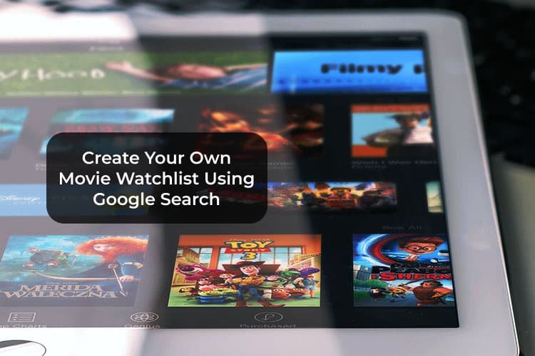 How to Create Your Own Movie Watchlist Using Google Search MashTips