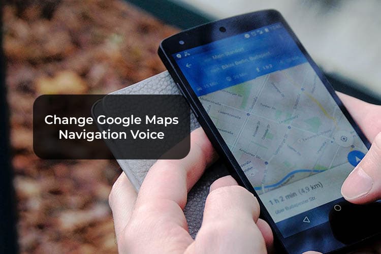 How To Change Google Maps Navigation Voice Accent And Language MashTips