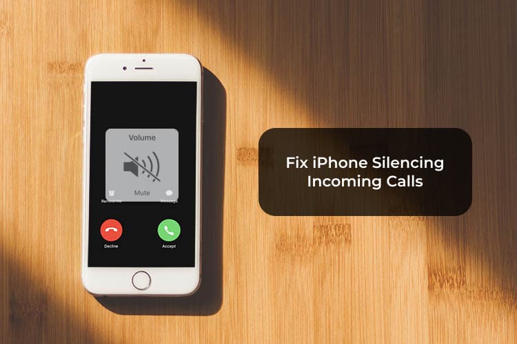 Why Is My iPhone Silencing Calls? Best Ways to Unsilence Calls on